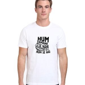 HUM ZAMANE SE NAHI ZAMANA HUM SE HAI TShirts